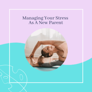 managing your stress as a new parent